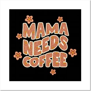 Mama needs coffee Posters and Art